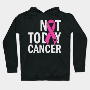 not today cancer Hoodie